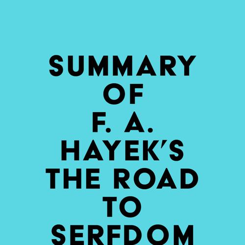 Summary of F. A. Hayek's The Road to Serfdom