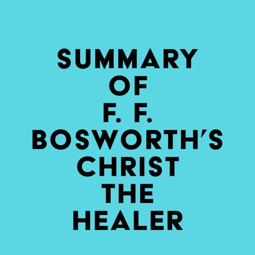 Summary of F. F. Bosworth's Christ the Healer