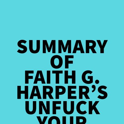 Summary of Faith G. Harper's Unfuck Your Adulting