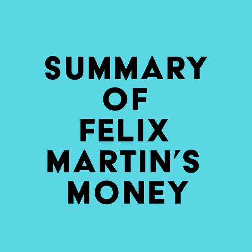 Summary of Felix Martin's Money