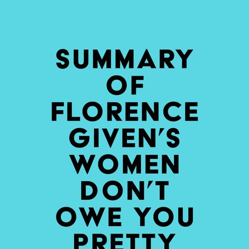 Summary of Florence Given's Women Don't Owe You Pretty