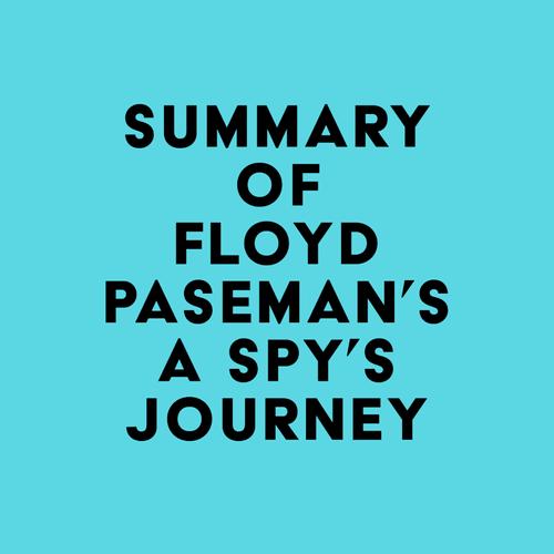 Summary of Floyd Paseman's A Spy's Journey