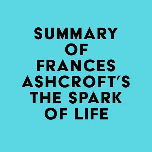 Summary of Frances Ashcroft's The Spark of Life