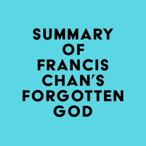 Summary of Francis Chan's Forgotten God