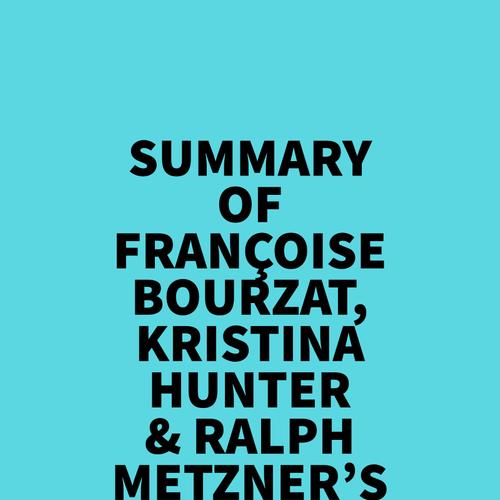 Summary of Françoise Bourzat, Kristina Hunter & Ralph Metzner's Consciousness Medicine