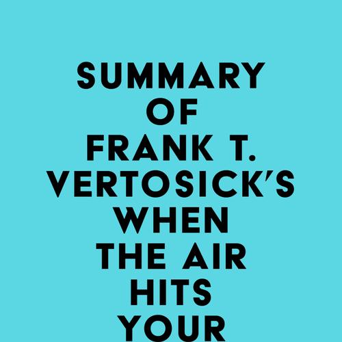 Summary of Frank T. Vertosick Jr., MD's When the Air Hits Your Brain