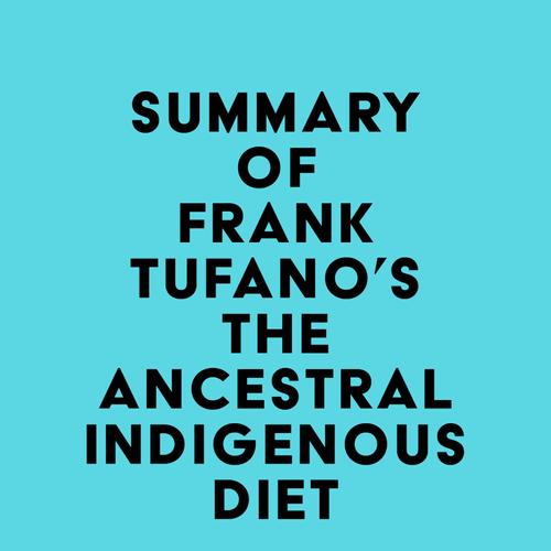 Summary of Frank Tufano's The Ancestral Indigenous Diet