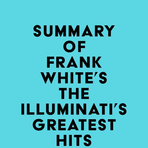 Summary of Frank White's The Illuminati's Greatest Hits