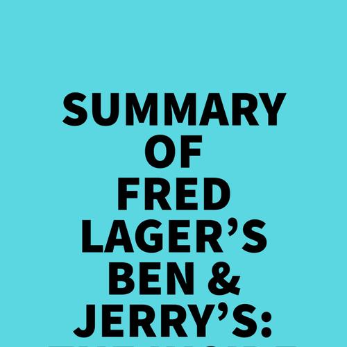 Summary of Fred Lager's Ben & Jerry's: The Inside Scoop