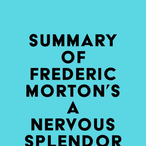 Summary of Frederic Morton's A Nervous Splendor