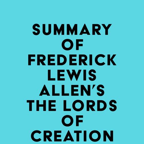 Summary of Frederick Lewis Allen's The Lords of Creation