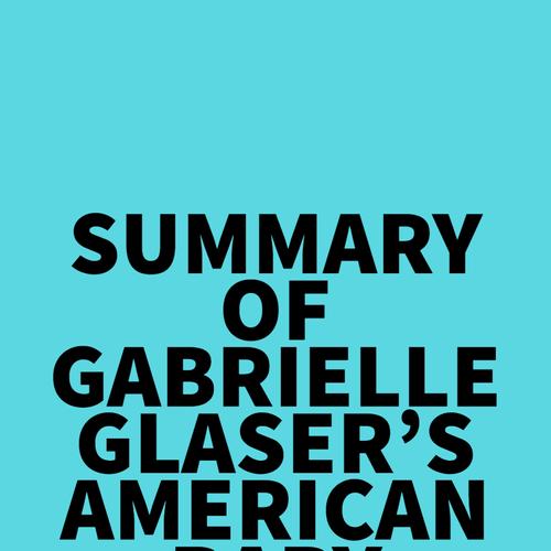 Summary of Gabrielle Glaser's American Baby