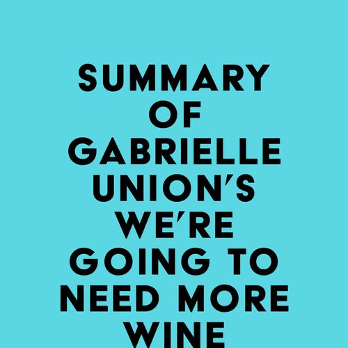 Summary of Gabrielle Union's We're Going to Need More Wine