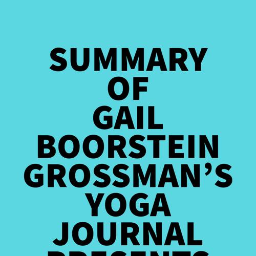 Summary of Gail Boorstein Grossman's Yoga Journal Presents Restorative Yoga for Life