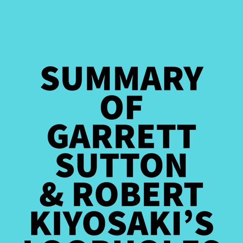 Summary of Garrett Sutton & Robert Kiyosaki's Loopholes of Real Estate