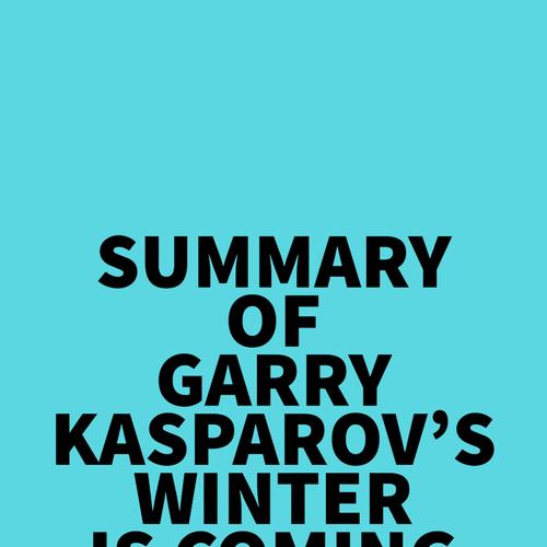 Summary of Garry Kasparov's Winter Is Coming