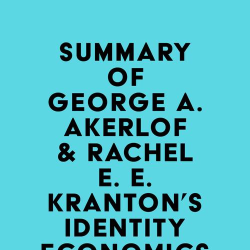 Summary of George A. Akerlof & Rachel E. E. Kranton's Identity Economics