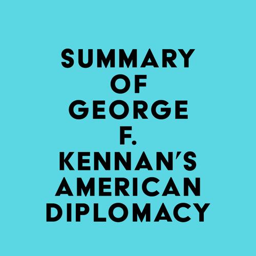 Summary of George F. Kennan's American Diplomacy