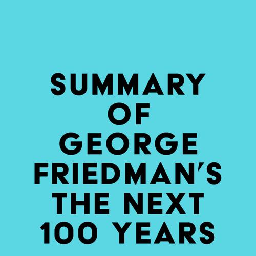 Summary of George Friedman 's The Next 100 Years