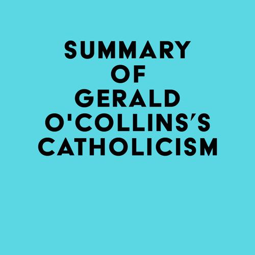 Summary of Gerald O'Collins's Catholicism