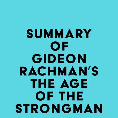 Summary of Gideon Rachman's The Age of the Strongman