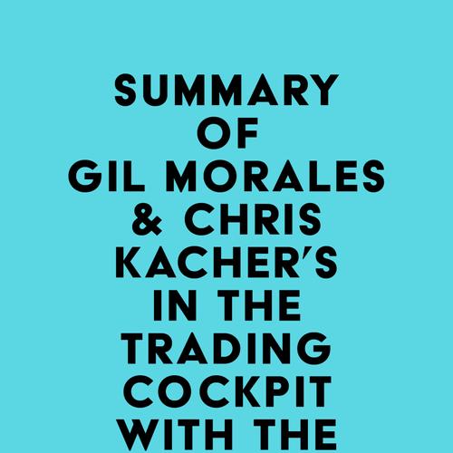 Summary of Gil Morales & Chris Kacher's In The Trading Cockpit with the O'Neil Disciples