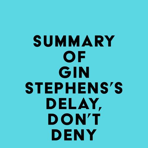 Summary of Gin Stephens's Delay, Don't Deny