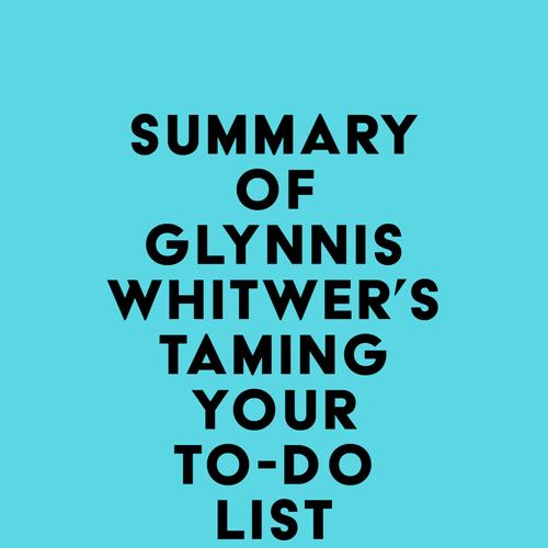 Summary of Glynnis Whitwer's Taming Your To-Do List