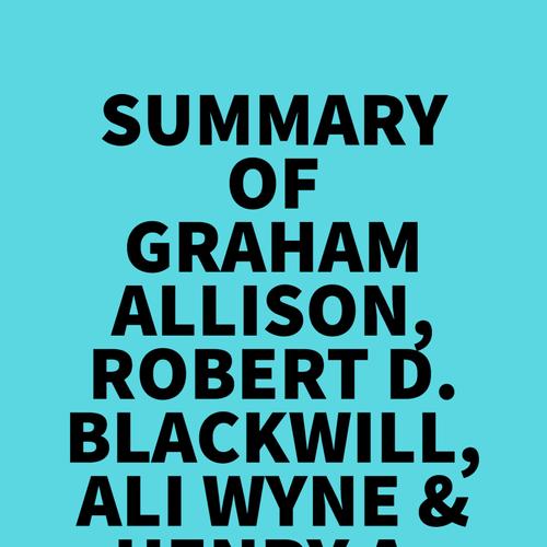 Summary of Graham Allison, Robert D. Blackwill, Ali Wyne & Henry A. Kissinger's Lee Kuan Yew