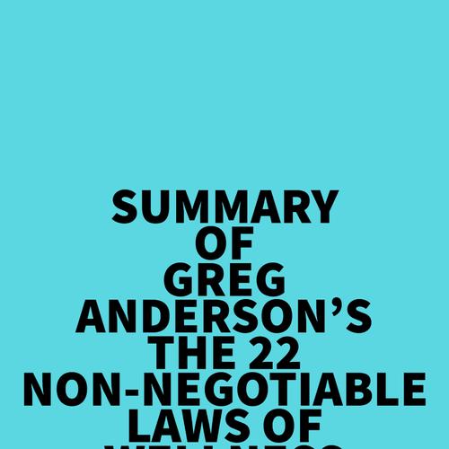 Summary of Greg Anderson's The 22 Non-Negotiable Laws of Wellness