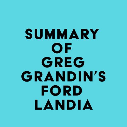 Summary of Greg Grandin's Fordlandia