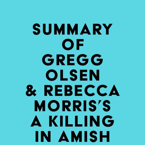 Summary of Gregg Olsen & Rebecca Morris's A Killing in Amish Country