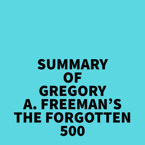 Summary of Gregory A. Freeman's The Forgotten 500