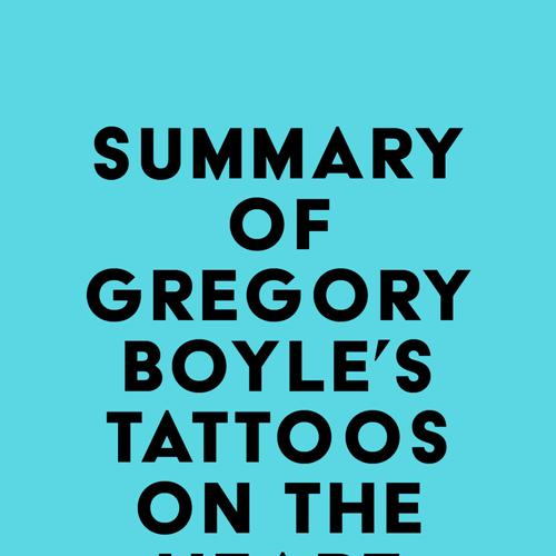 Summary of Gregory Boyle's Tattoos on the Heart