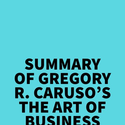 Summary of Gregory R. Caruso's The Art of Business Valuation