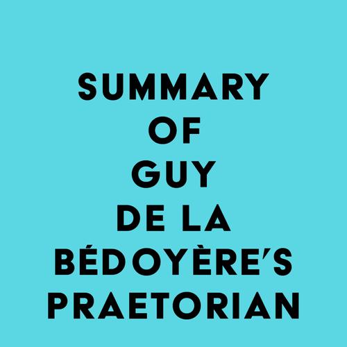 Summary of Guy de la Bédoyère's Praetorian