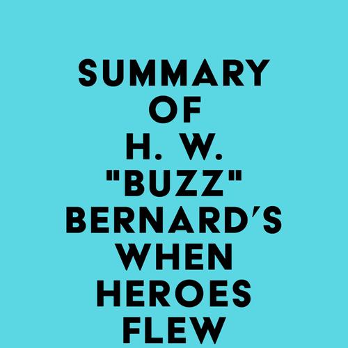 Summary of H. W. 'Buzz' Bernard's When Heroes Flew