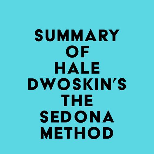 Summary of Hale Dwoskin's The Sedona Method