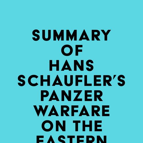 Summary of Hans Schaufler's Panzer Warfare on the Eastern Front