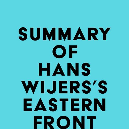 Summary of Hans Wijers's Eastern Front Combat