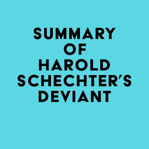 Summary of Harold Schechter's Deviant