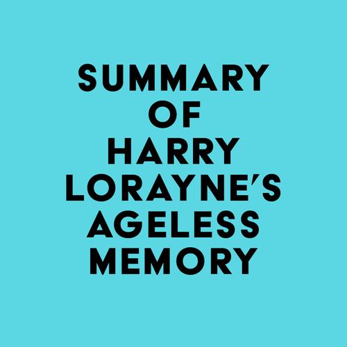 Summary of Harry Lorayne's Ageless Memory