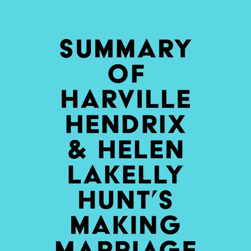 Summary of Harville Hendrix & Helen LaKelly Hunt's Making Marriage Simple