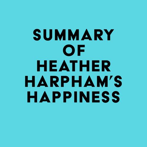 Summary of Heather Harpham's Happiness