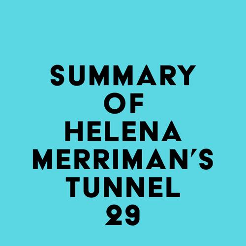 Summary of Helena Merriman's Tunnel 29