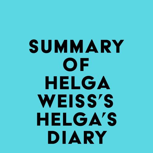 Summary of Helga Weiss's Helga's Diary