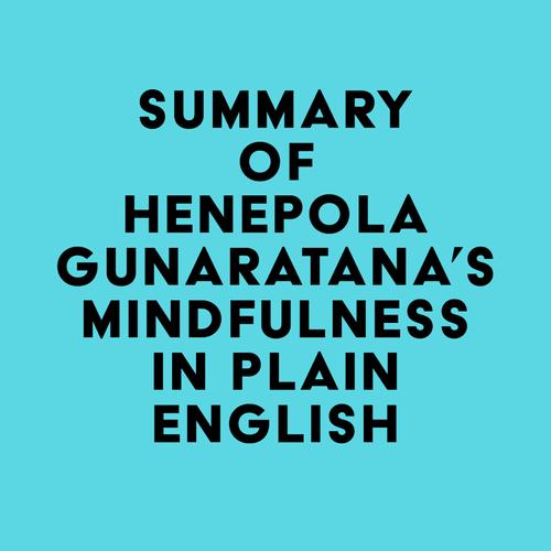 Summary of Henepola Gunaratana's Mindfulness in Plain English