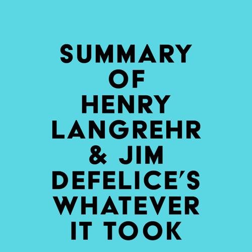 Summary of Henry Langrehr & Jim DeFelice's Whatever It Took