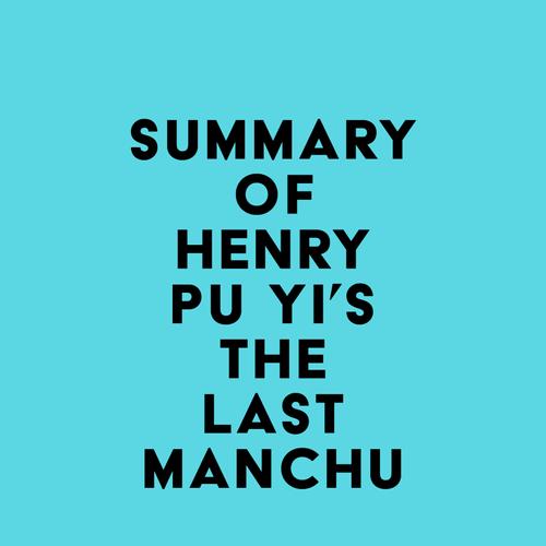 Summary of Henry Pu Yi's The Last Manchu