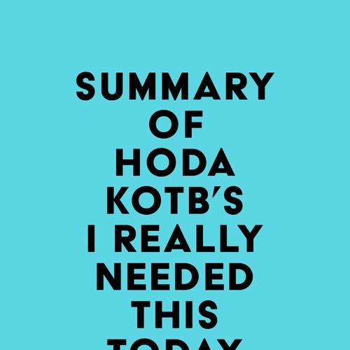 Summary of Hoda Kotb's I Really Needed This Today